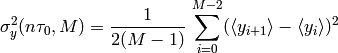 \sigma^2_y(n\tau_0, M) = \frac{1}{2 (M-1)}\,\sum_{i=0}^{M-2}(\langle y_{i+1} \rangle - \langle y_i \rangle)^2\,