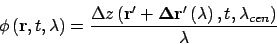 \begin{displaymath}
\phi\left( \mathbf{r},t,\lambda \right )
=\frac{\Delta z\lef...
...'}\left (
\lambda \right ),t,\lambda_{cen} \right )}{\lambda}
\end{displaymath}