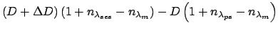 $\displaystyle \left (D+\Delta D\right )\left
(1+n_{\lambda_{ses}}-n_{\lambda_{m}}\right ) -
D \left
(1+n_{\lambda_{ps}}-n_{\lambda_{m}}\right )$