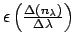 $\epsilon \left (
\frac{\Delta\left(n_{\lambda}\right )}{\Delta \lambda}\right )$