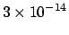 $\displaystyle 3\times10^{-14}$